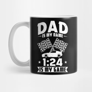 Dad Is My Name 1:24 Is My Game - Slot Car Mug